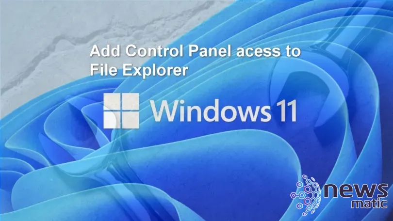 Cómo agregar acceso al Panel de Control en el Explorador de Archivos de Windows 11 - Microsoft | Imagen 1 Newsmatic