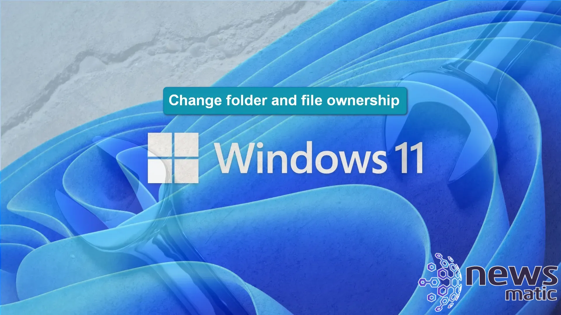 Cómo cambiar la propiedad y control de archivos y carpetas en Windows 11 - Software | Imagen 1 Newsmatic
