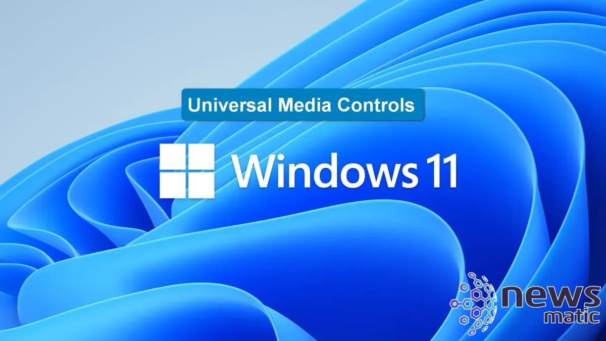 Cómo usar los controles universales de medios en Windows 11 para mejorar tu productividad - Software | Imagen 1 Newsmatic
