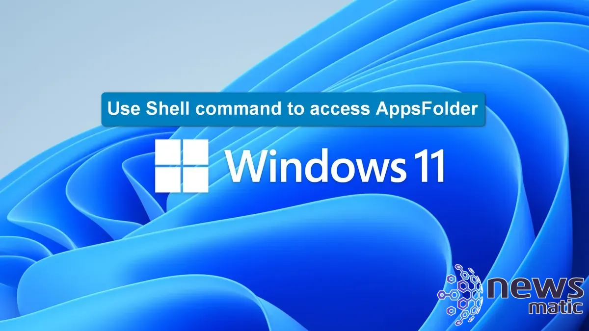 Cómo acceder a la carpeta de aplicaciones en Windows 11 usando el comando Shell - Software | Imagen 1 Newsmatic