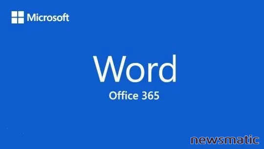 Aprende a Dominar Microsoft Word 365 para Incrementar tu Productividad y Eficiencia - Software | Imagen 1 Newsmatic