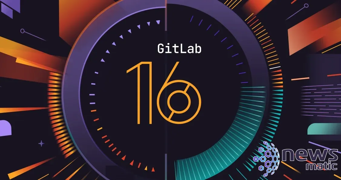 GitLab 16: La nueva plataforma AI-DevSecOps con más de 55 mejoras y nuevas características - Desarrollo | Imagen 1 Newsmatic
