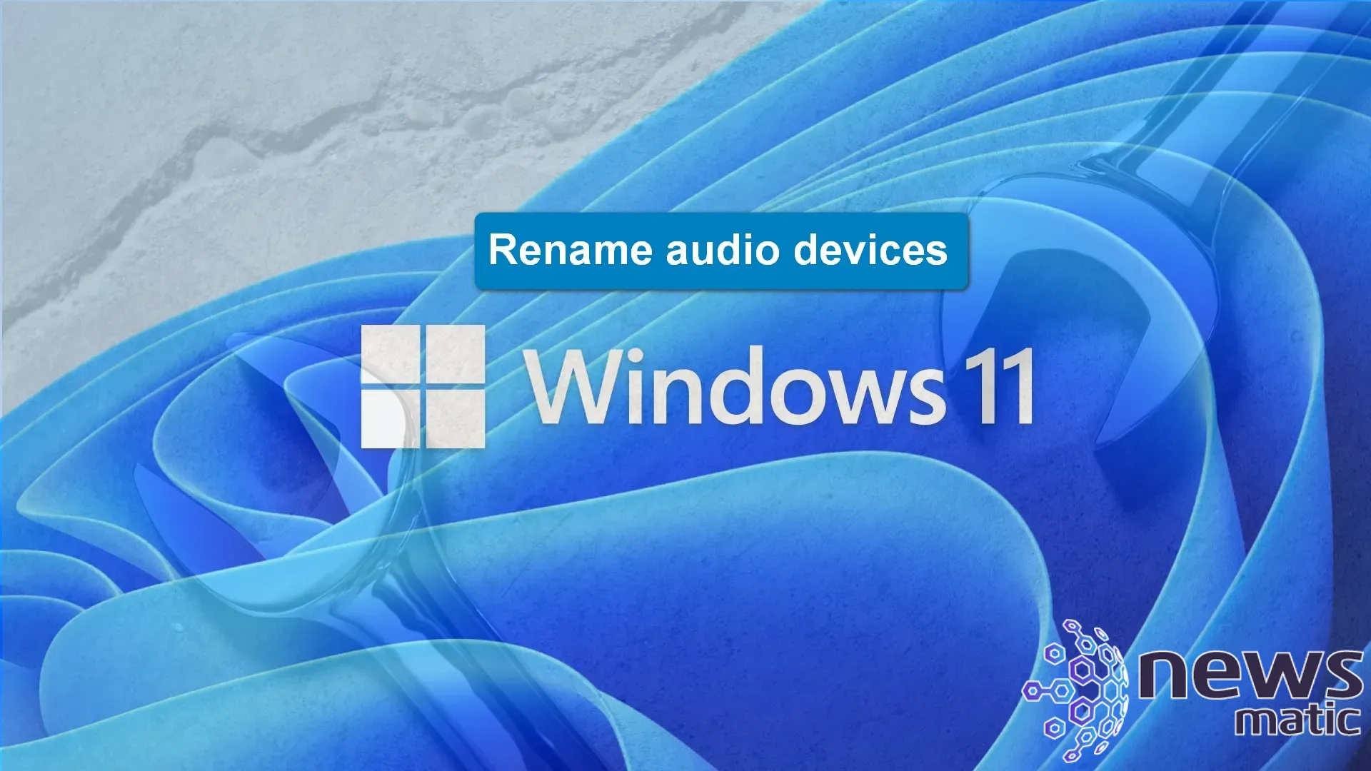 Cómo cambiar el nombre de los dispositivos de audio en Windows 11 - Software | Imagen 1 Newsmatic